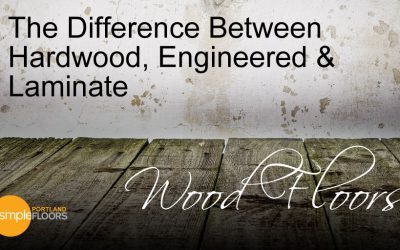 Wood Floors – The Difference Between Hardwood, Engineered & Laminate