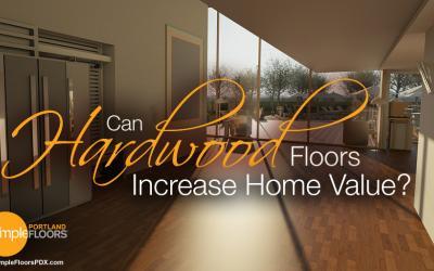 Can Hardwood Floors Increase Home Value?