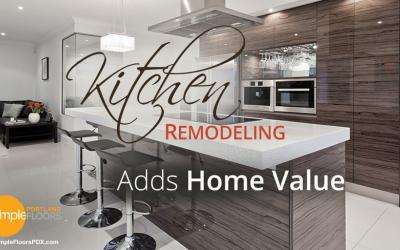 Remodeling Your Kitchen Adds Home Value