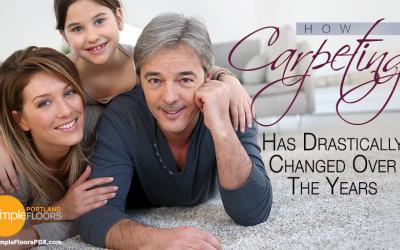 How Carpeting Has Drastically Changed Over The Years