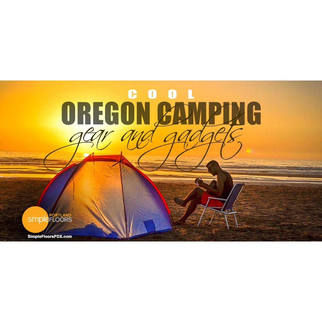 https://www.simplefloorspdx.com/wp-content/uploads/2018/05/Cool-Camping-Gear-and-Gadgets-in-Oregon-1024x1024.jpg