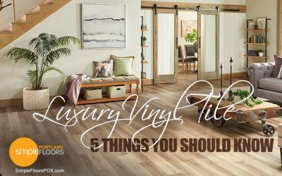 Five Things You Should Know About Luxury Vinyl Tile