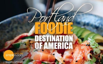 Portland – The “Foodie” Destination Of America